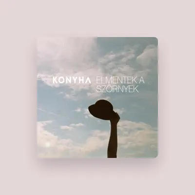 Listen to Konyha, watch music videos, read bio, see tour dates & more!