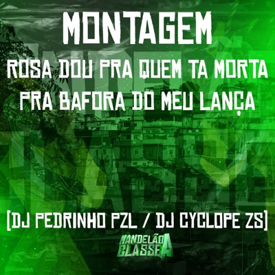 Montagem Rosa Dou pra Quem Ta Morta - Pra Bafora do Meu Lança - Single