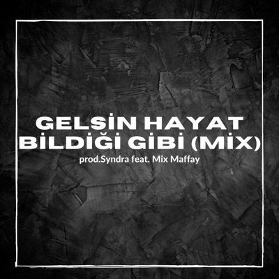 prod.Syndraxic - Gelsin Hayat Bildiği Gibi (feat. Mix Maffay) [Mix]
