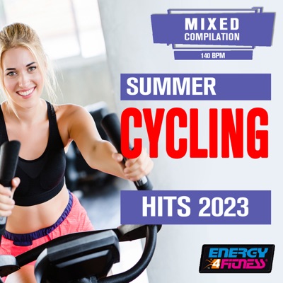 Summer Cycling Hits 2023 (15 Tracks Non-Stop Mixed Compilation for Fitness & Workout - 140 Bpm)