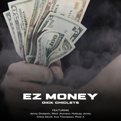 EZ Money (feat. Jenny Ondamic, Mick Jhonson, Hubcap Jones, Chloe Devill, EMBVR & Pixie X) - Single