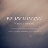 We Are Dancing - EP (feat. Tonye Cole)