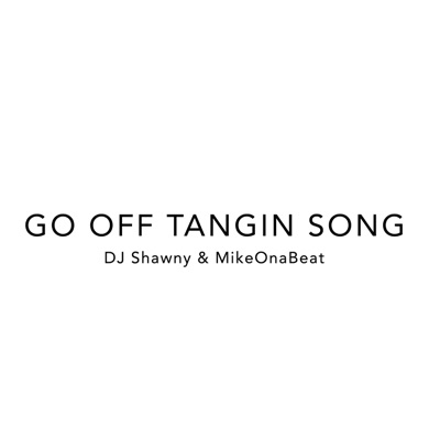 Go Off Tangin Song (feat. MikeOnaBeat) - Single