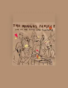 聆聽 The Mingus Project、觀看音樂影片、閱讀小傳、查看巡演日期等！