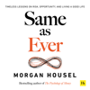 Same as Ever - Morgan Housel