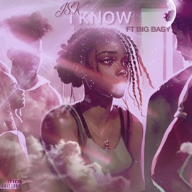 I KNOW (feat. Big Baby) JSK