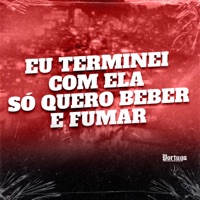 EU TERMINEI COM ELA SÓ QUERO BEBER E FUMAR - Single - Mc 4R & DJ WILLGL