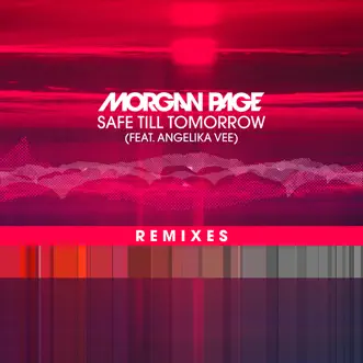 Safe Till Tomorrow (feat. Angelika Vee) [Remixes] - EP by Morgan Page album reviews, ratings, credits