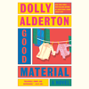Good Material: A novel (Unabridged) - Dolly Alderton