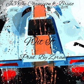 Wit It (feat. Bryso) J3 The Champion
