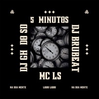5 Minutos - Single - Dj BruBeat, DJ Gh Do Sd & MC LS