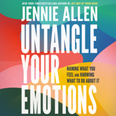 Untangle Your Emotions: Naming What You Feel and Knowing What to Do About It (Unabridged) - Jennie Allen Cover Art