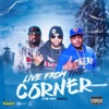 Live from the Corner (The Gift Remix) - Single [feat. Oun-P & Teezy Money] - Single