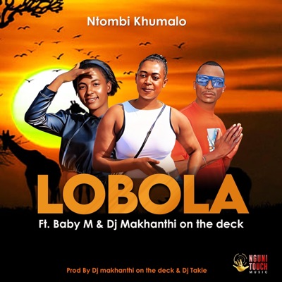 LOBOLA (feat. Baby M & Dj makhanthi on the deck) - Single