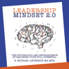 Leadership Mindset 2.0: The Psychology and Neuroscience of Reaching your Full Potential (Unabridged) - R. Michael Anderson