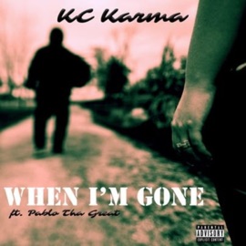 When I'm Gone KC Karma & Pablo Tha Great