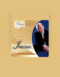 Ακούστε περιεχόμενο από Ivanilson, παρακολουθήστε μουσικά βίντεο, διαβάστε το βιογραφικό, δείτε ημερομηνίες περιοδείας, και πολλά ακόμη!