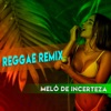 Melô de Incerteza - Erro Que Da Certo (Reggae Remix Passagem de Som) - Single