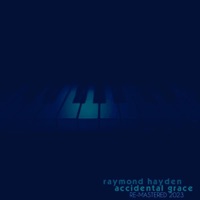 Accidental Grace (RE-MASTERED) - Raymond Hayden