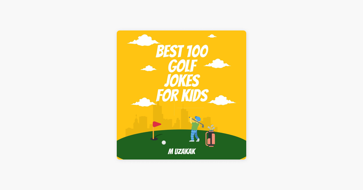 ‎Best 100 Golf Jokes for Kids The Most Punny Jokes for the Whole