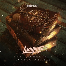 The Incredible (Vasto Remix) Luminite