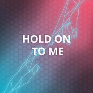 Strive to Be Hold On to Me