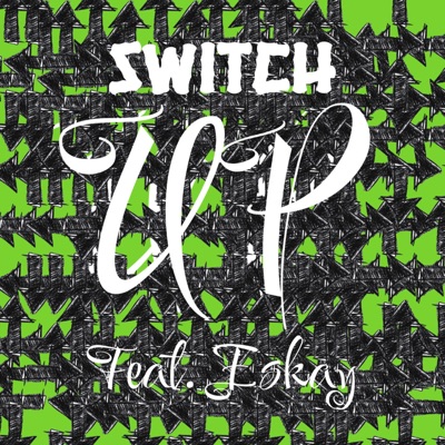 Switch Up (feat. Eskay) - Single