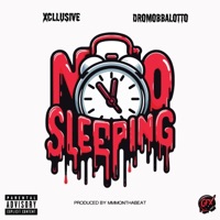 No Sleeping (feat. DroMobbalotto) - Single - Xcllusive