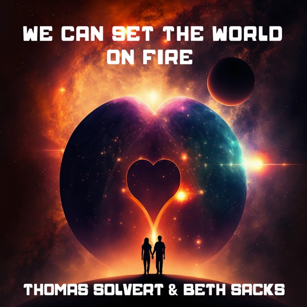 We Can Set the World on Fire - Single