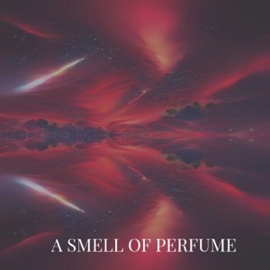 A SMELL OF PERFUME (feat. Lory Dem)