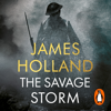 The Savage Storm - James Holland