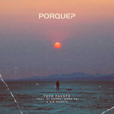 Porqué? (2023 Remasterizado) [feat. el shome, Wero Rs & Sir Muerte] - Single