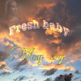 Thug cry Fresh baby