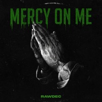 Mercy On Me - Single - Rawdec
