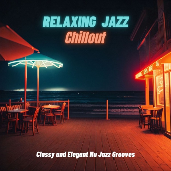 Relaxing Jazz Chillout - Classy and Elegant Nu Jazz Grooves