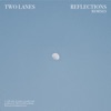 TWO LANES - Reflections (Il: Lo Remix)