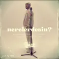 nerelerdesin?