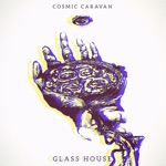 Cosmic Caravan - Glass House