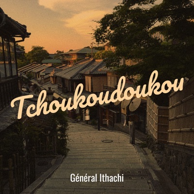 Song - Tchoukoudoukou - General Ithachi