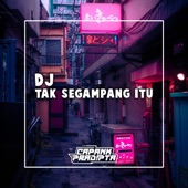 DJ TAK SEGAMPANG ITU VIRAL TIKTOK 2023 artwork