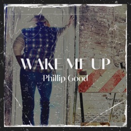 Wake Me Up Phillip Good