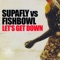 Let's Get Down (Warren Clarke Main Mix) - Supafly & Fishbowl lyrics