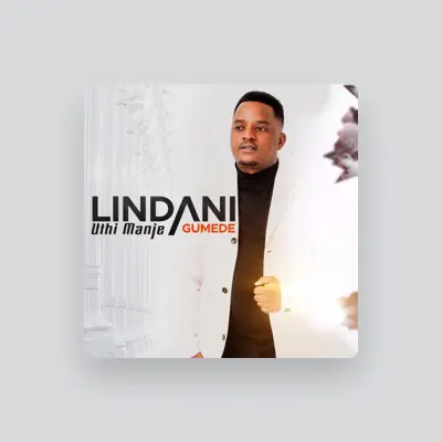 Listen to Lindani Gumede, watch music videos, read bio, see tour dates & more!