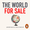 The World for Sale - Javier Blas & Jack Farchy