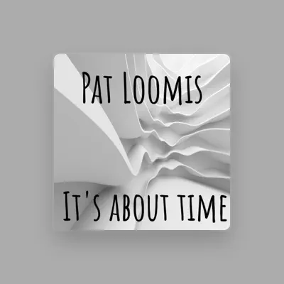 Listen to Pat Loomis, watch music videos, read bio, see tour dates & more!