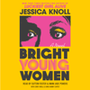 Bright Young Women (Unabridged) - Jessica Knoll