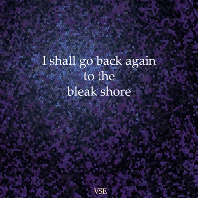 I Shall Go Back Again to the Bleak Shore - Single