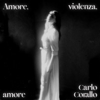 Amore, violenza, amore - Single - Carlo Corallo