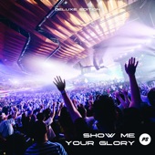 Show Me Your Glory (Live) [Deluxe Edition] artwork