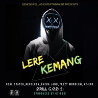 Lere kemang (feat. Real Stater, RebelRox, Gheba Land & Teezy Morolow) - Single - Kt-Ego